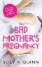 [Bad Mother's Romance 01] • The Bad Mother's Pregnancy (Also Sold as Bad Mother Begins) · Romantic Comedy Short Story